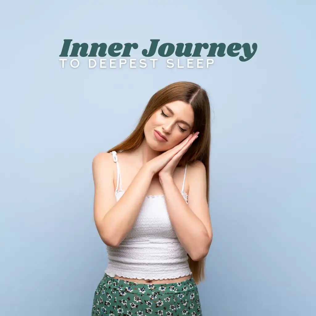 Inner Journey to Deepest Sleep: 2019 New Age Music for Easy and Fast Fall Calming Down, Rest & Relaxation, Songs to Help You Sleep All Night Long