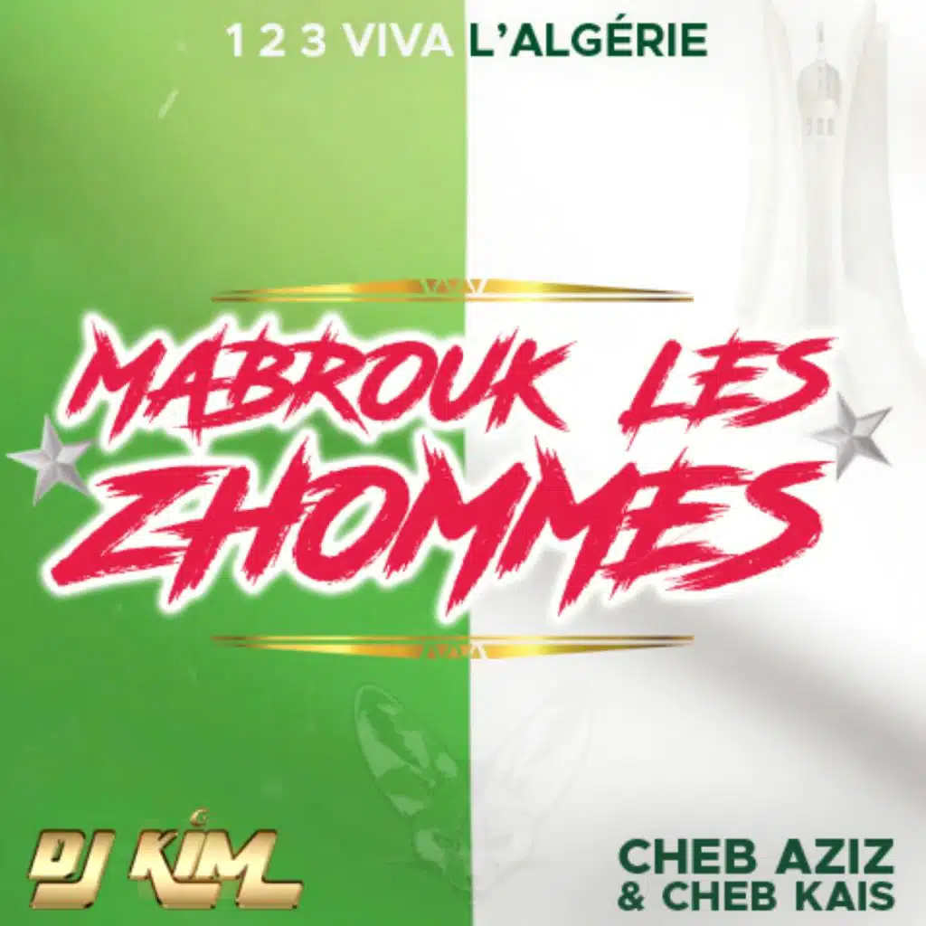 Mabrouk les zhommes (1, 2, 3, viva l'Algérie) [feat. Cheb Aziz & Cheb Kais]