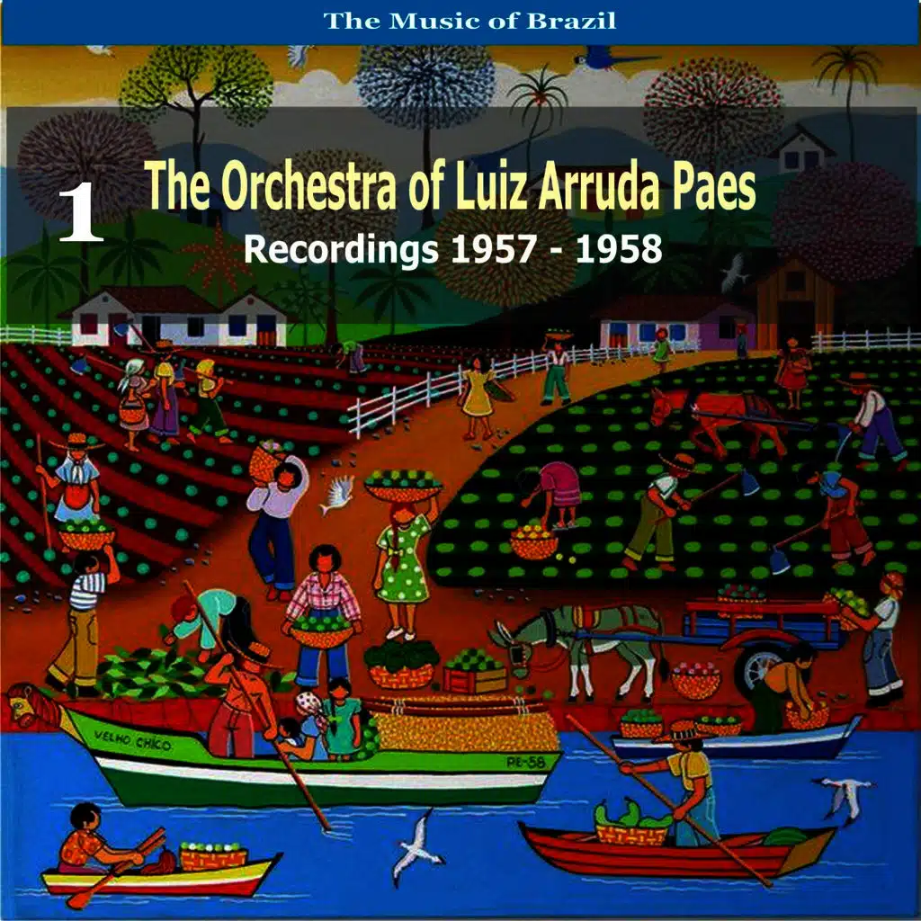 The Music of Brazil: The Orchestra of Luiz Arruda Paes, Volume 1  - Recordings 1957 - 1958