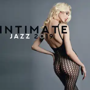 Intimate Jazz 2019: Pure Relaxation, Jazz Lounge, Sexy Jazz at Night, Making Love