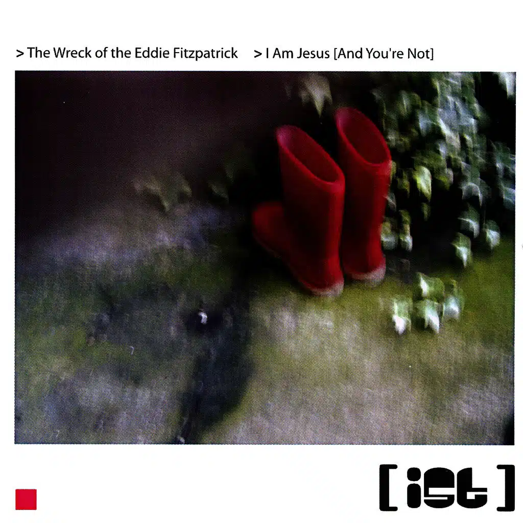 The Wreck of the Eddie Fitzpatrick/I am Jesus (And You're Not)