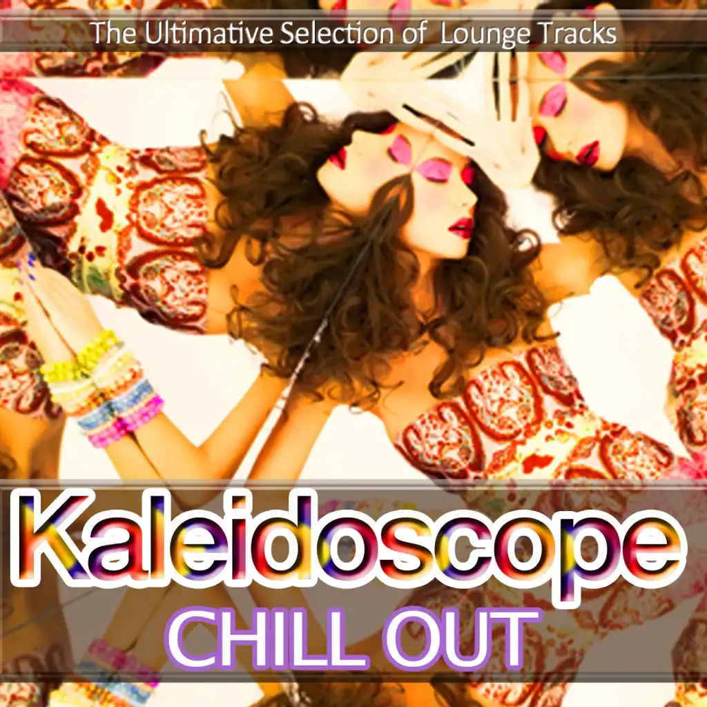 Kaleidoscope Chill Out (The Ultimate Selection of Lounge Tracks)