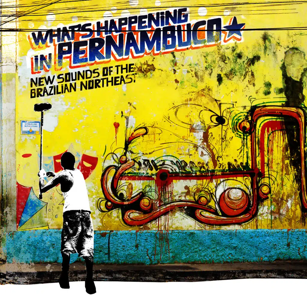 Brazil Classics 7: What's Happening in Pernambuco, New Sounds of the Brazilian Northeast