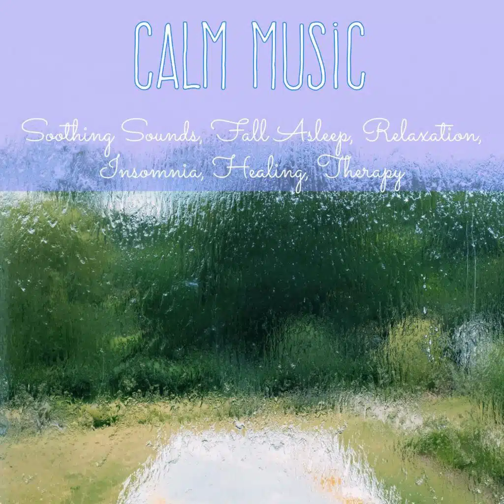 Calm Music: Soothing Sounds, Fall Asleep, Relaxation, Insomnia, Healing, Therapy