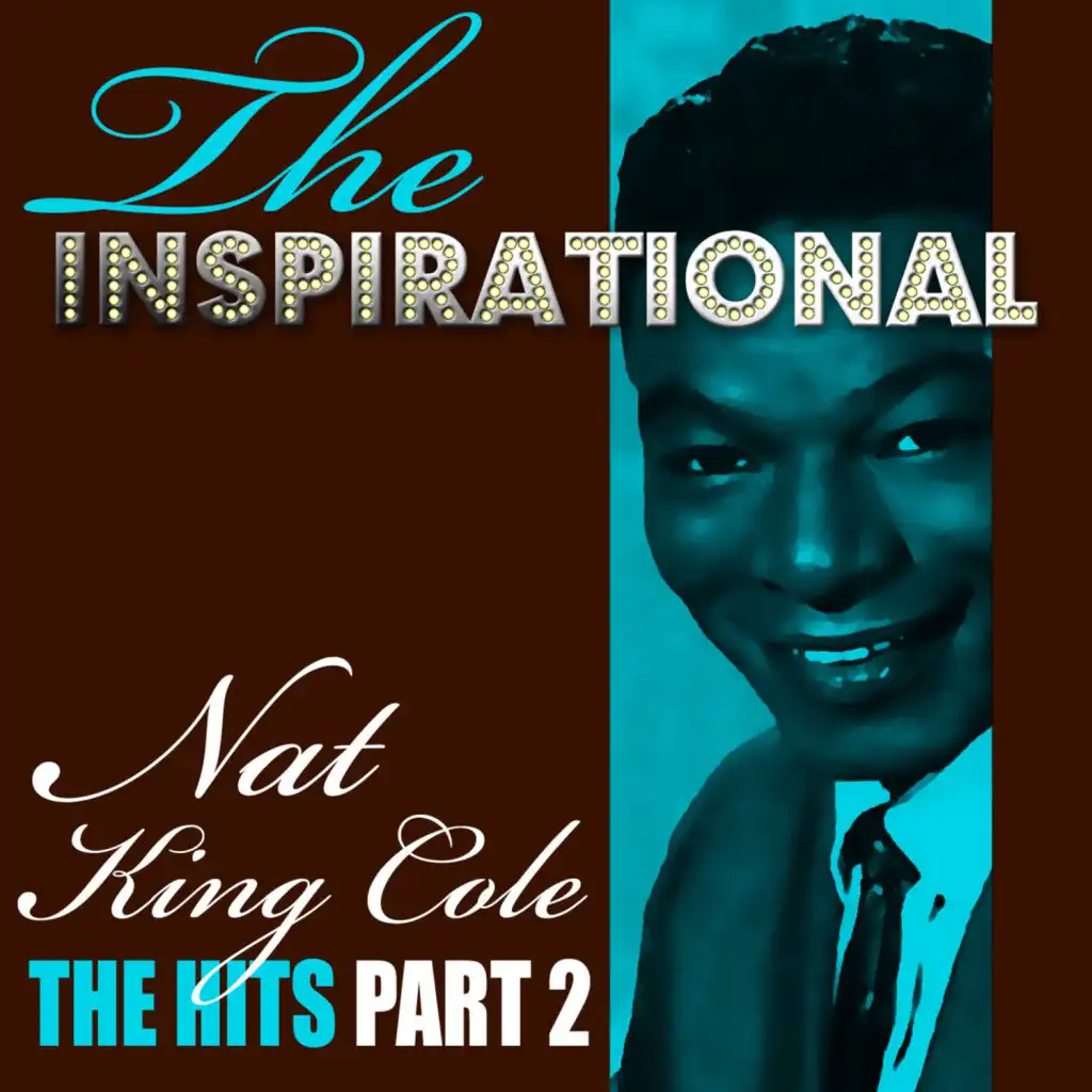 The Inspirational Nat King Cole - The Hits - Part 2