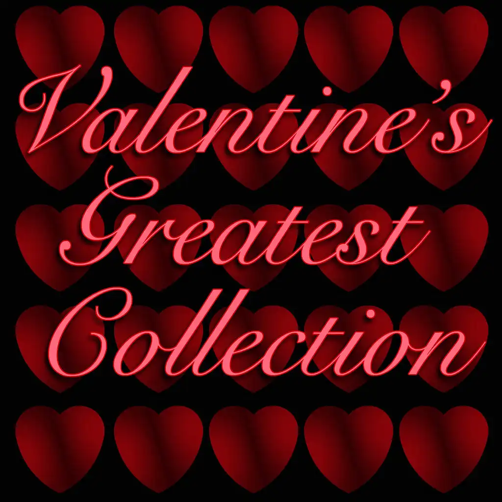 Valentine's Greatest Collection