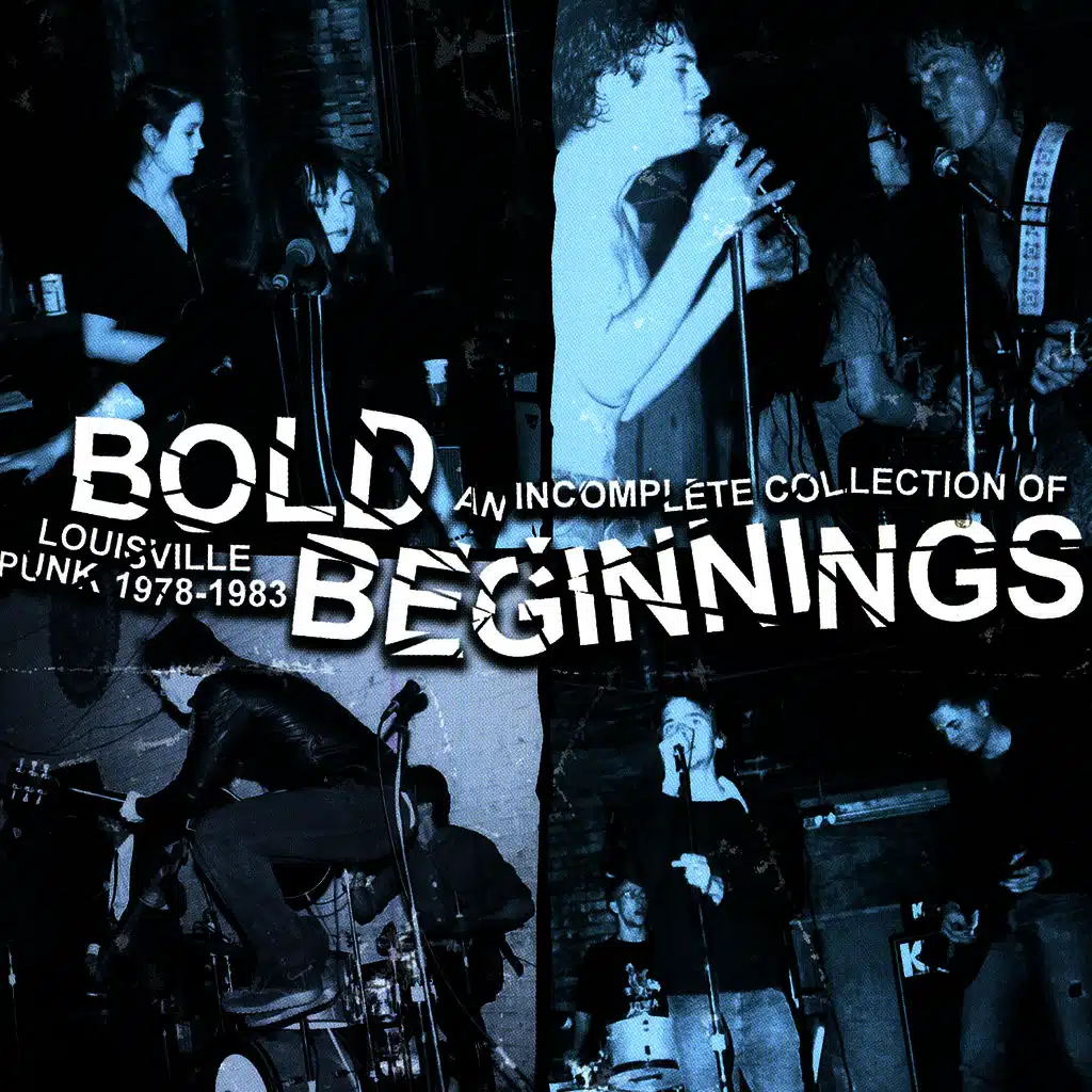 Bold Beginnings: An Incomplete Collection Of Louisville Punk 1978-1983