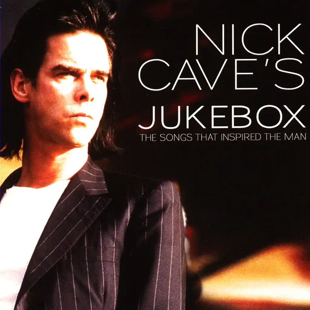 Nick Cave's Jukebox: Songs That Inspired The Man
