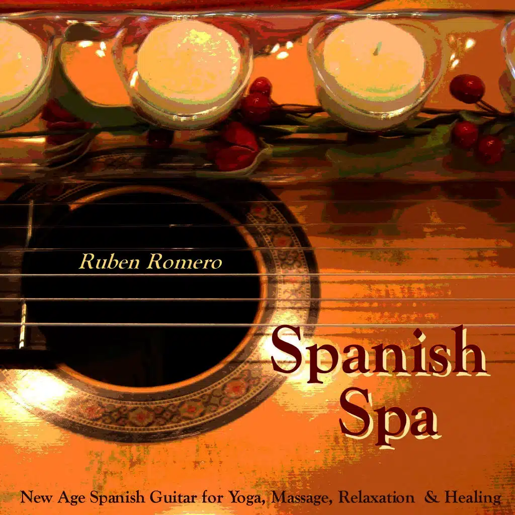 Spanish Spa Guitar (Spanish, Classical & New Age Flamenco Guitar for Massage, Spas, Yoga  & Relaxation)