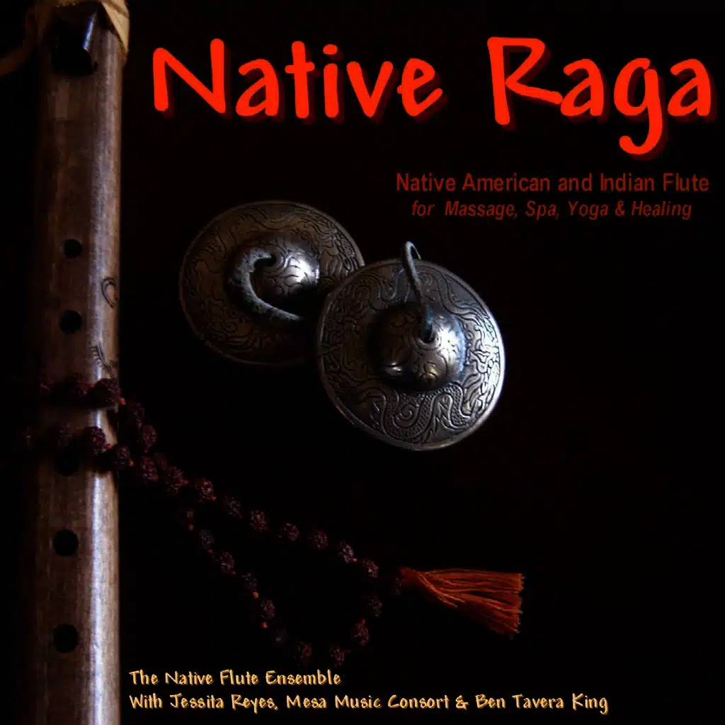Native Raga (Native American & Indian Flute for Massage, Spa, Yoga & Healing)