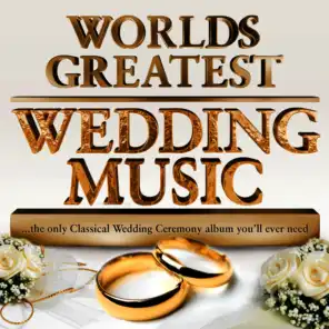 World’s Greatest Wedding Music – The only Classical Wedding Ceremony Album you’ll ever need