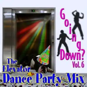 Going Down? Vol. 6: The Elevator Dance Party Mix