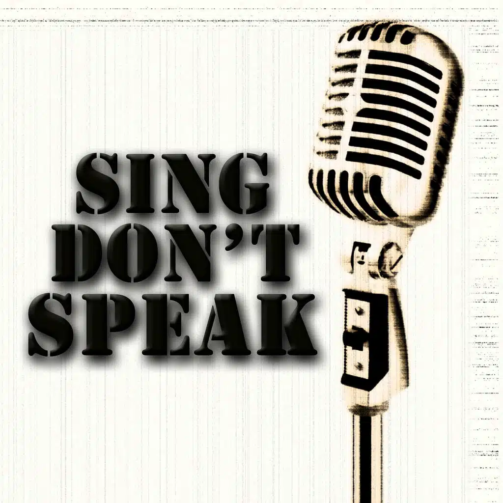 Sing Don't Speak