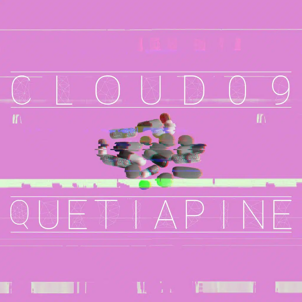 Cloud 09 and Quetiapine