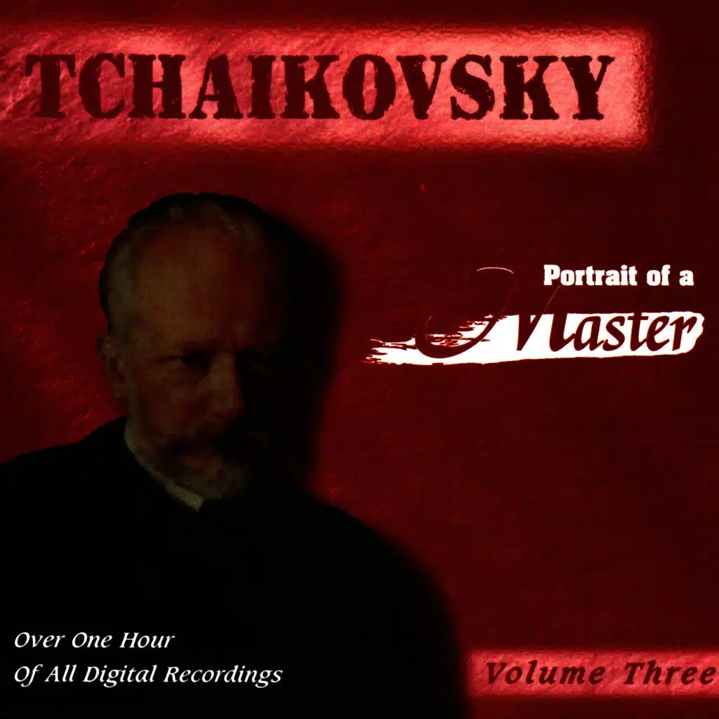 Tchaikovsky: Portrait Of A Master (Vol. 3)