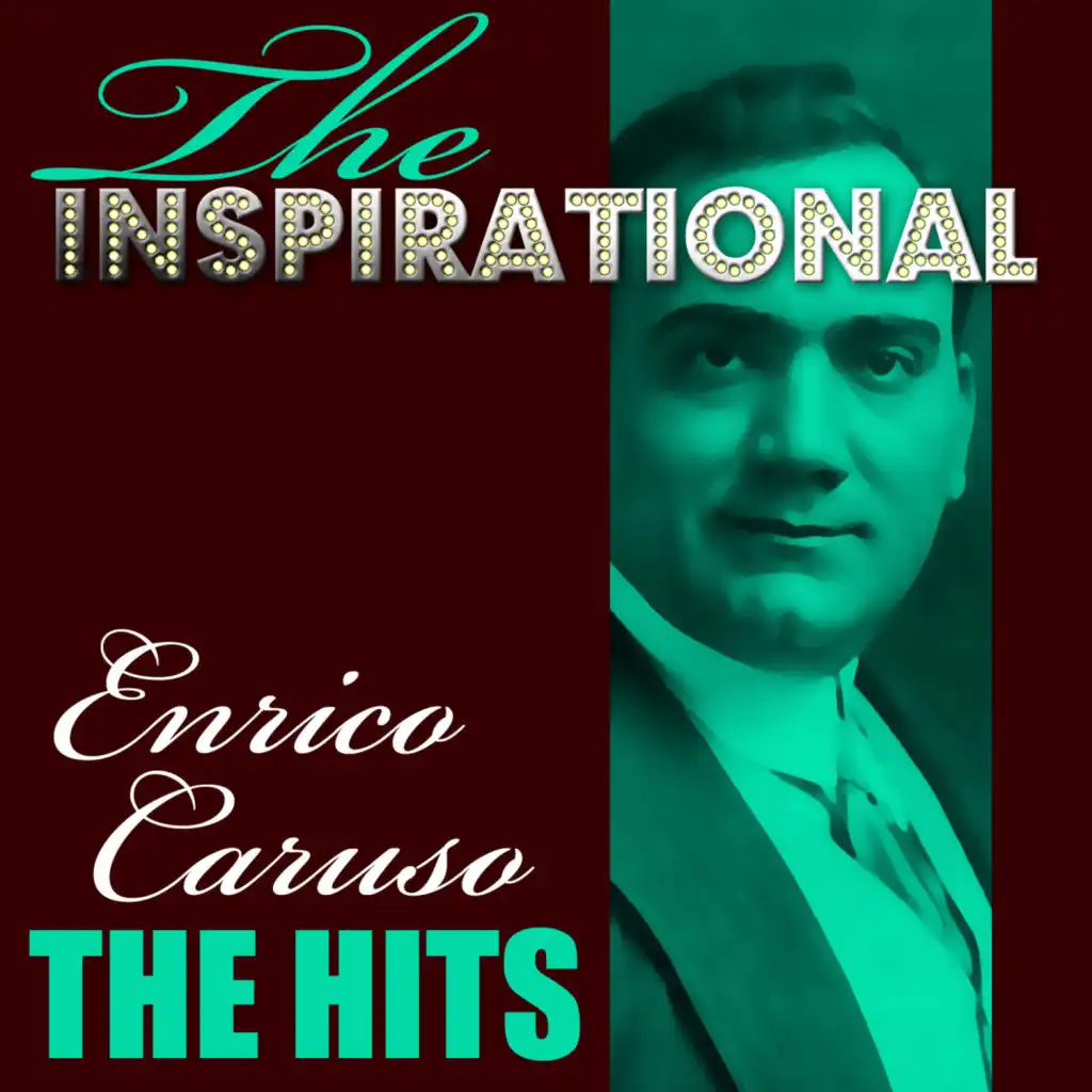 The Inspirational Enrico Caruso - The Hits