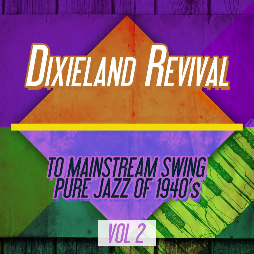 Dixieland Revival To Mainstream Swing - Pure Jazz Of 1940s - Vol. 2