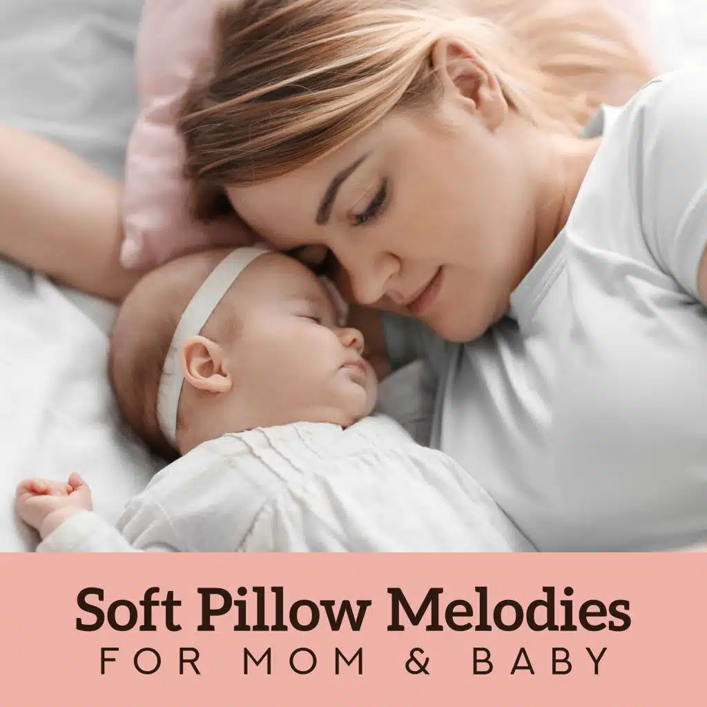 Soft Pillow Melodies for Mom & Baby – 2019 New Age Ambient Music for Blissful Baby’s Sleep, Cure All Body Pains, Cure Insomnia, Beautiful Dream, Rest & Calm Down