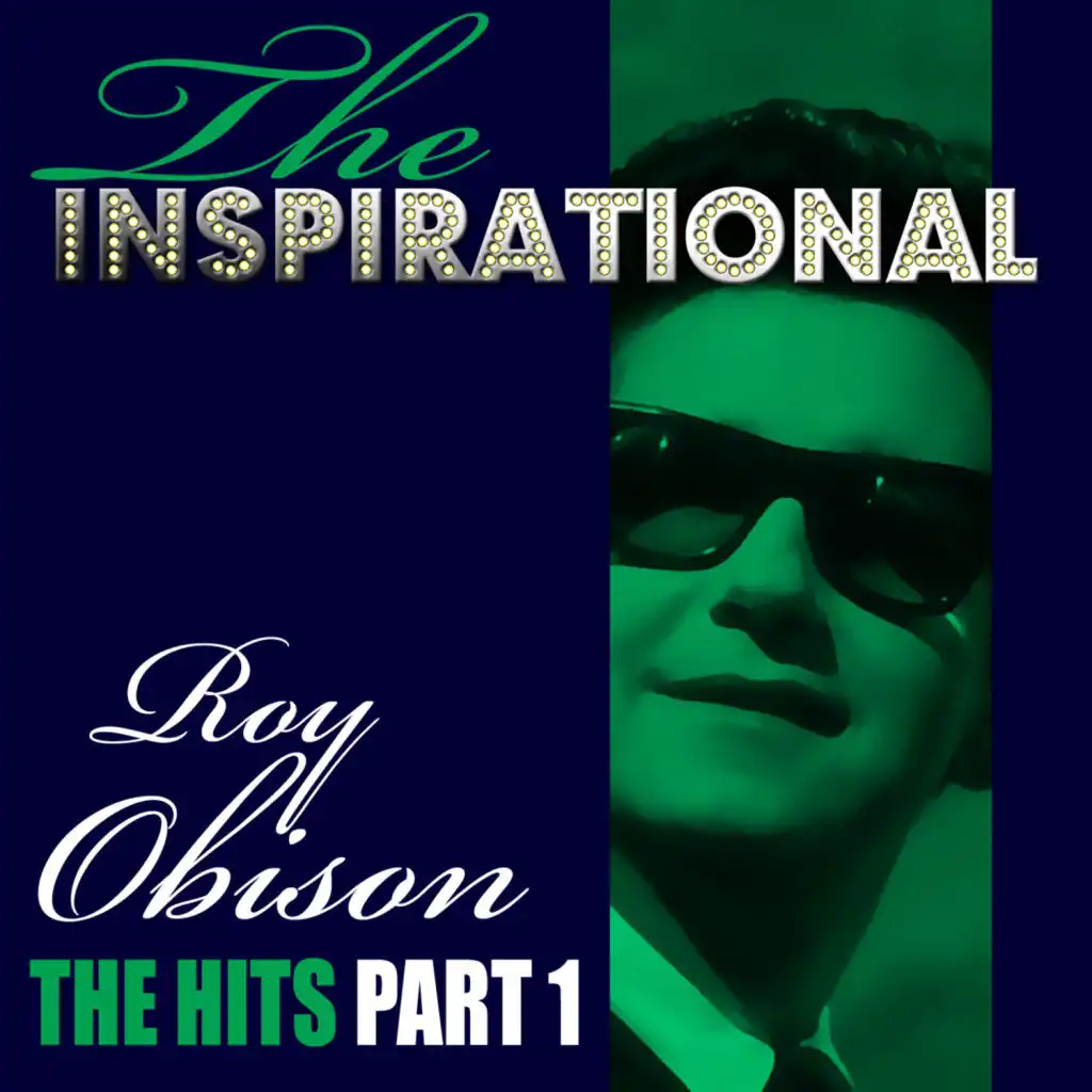 The Inspirational Roy Orbison - The Hits - Part 1