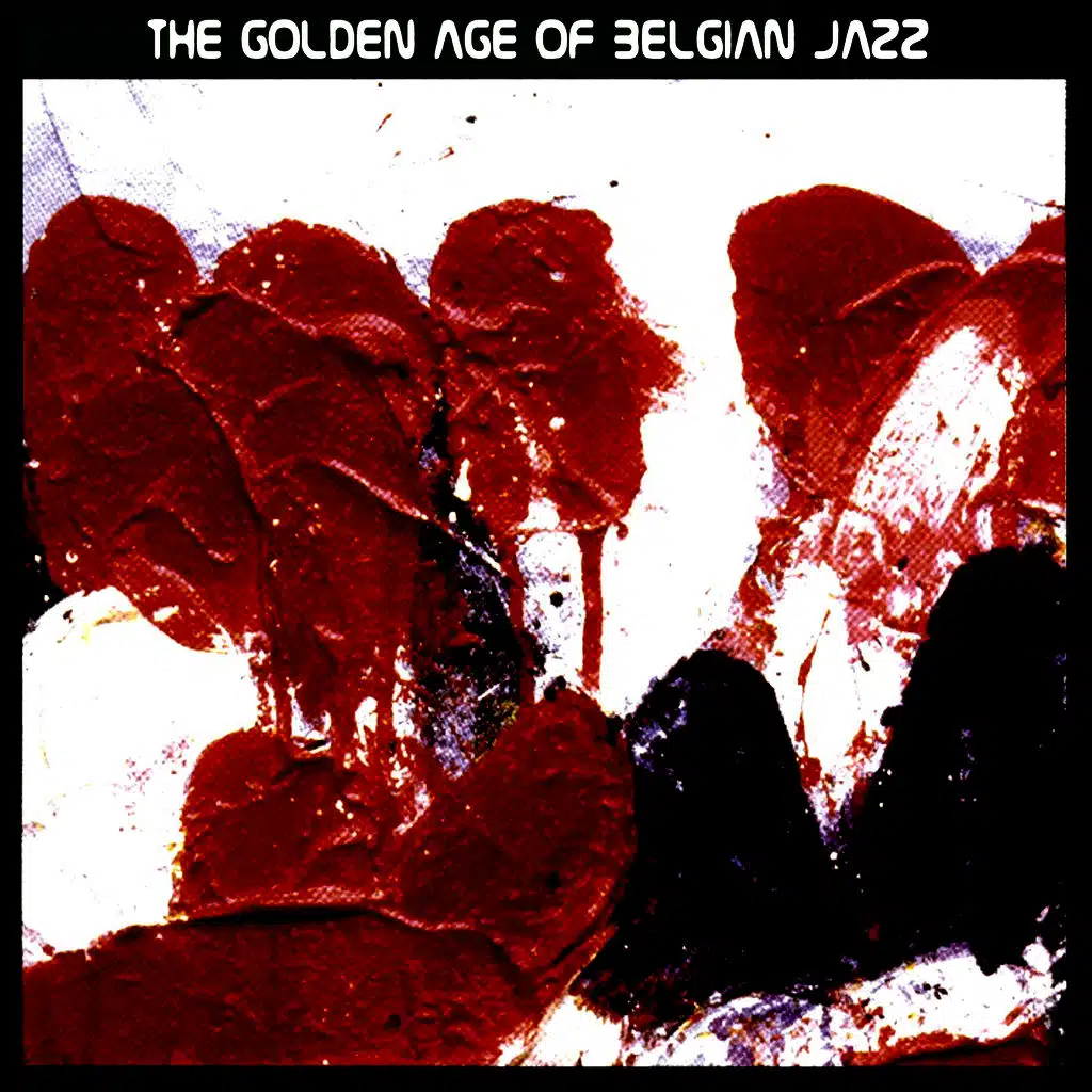 The Golden Age Of Belgian Jazz