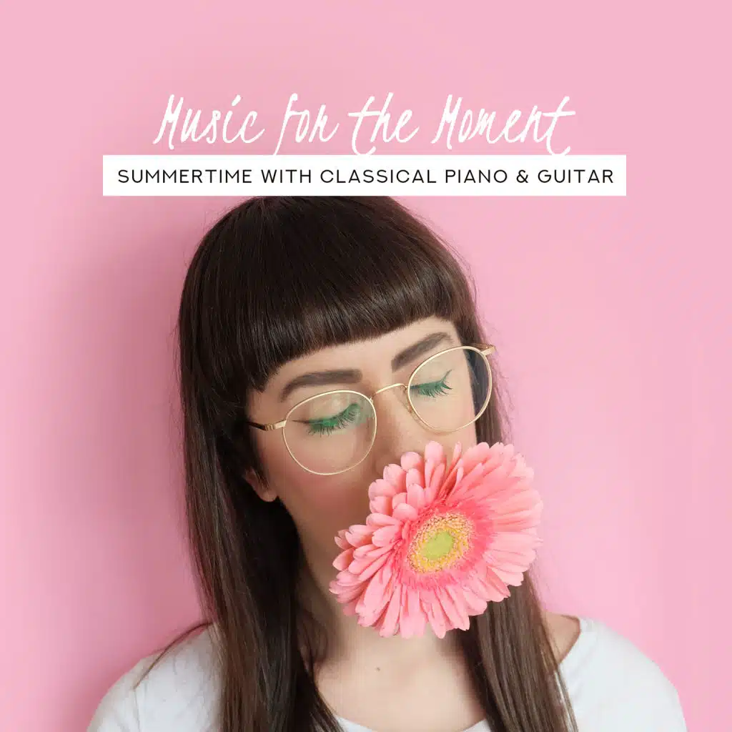 Music for the Moment: Summertime with Classical Piano & Guitar