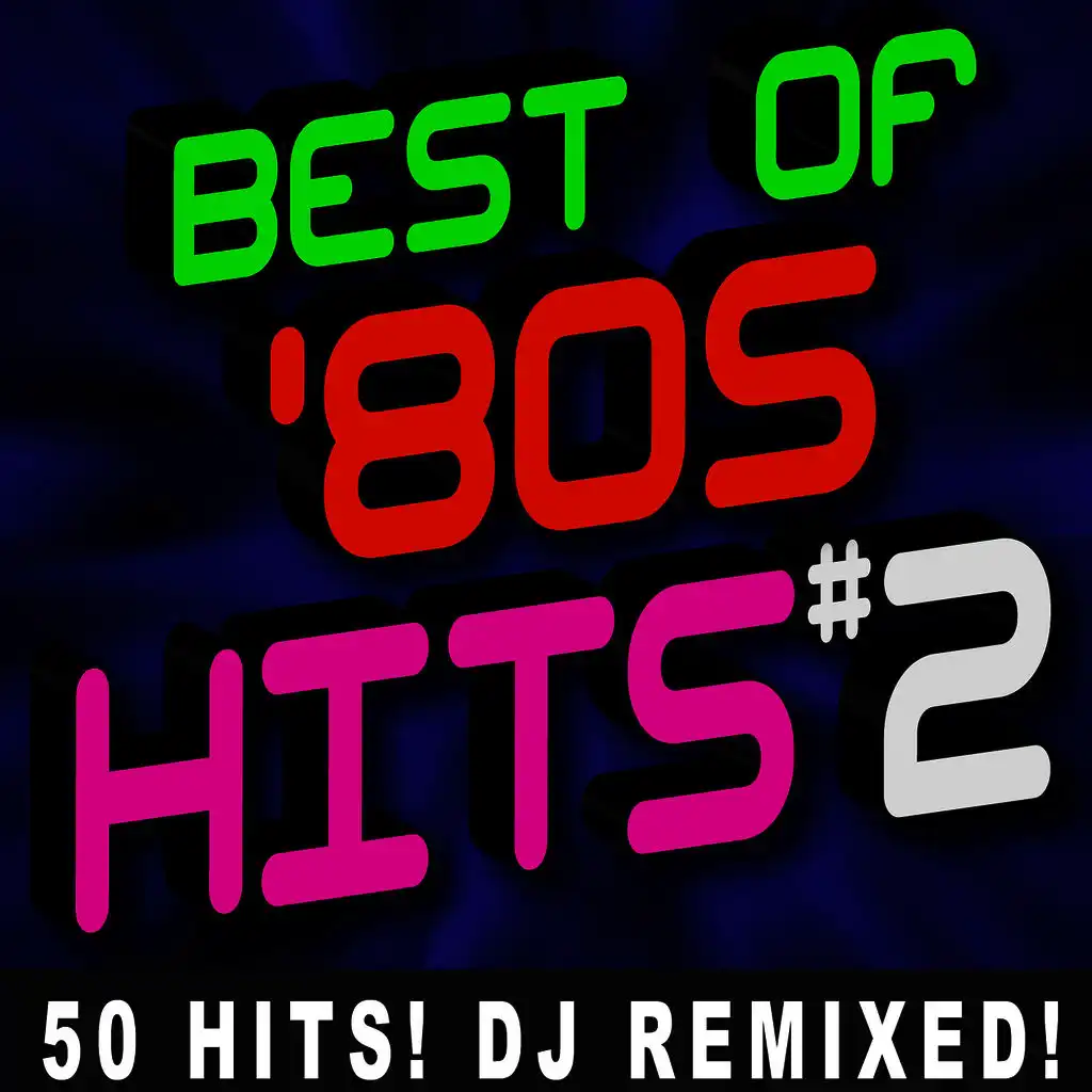 Best of ‘80s Hits Volume 2 - 50 Hits! DJ Remixed