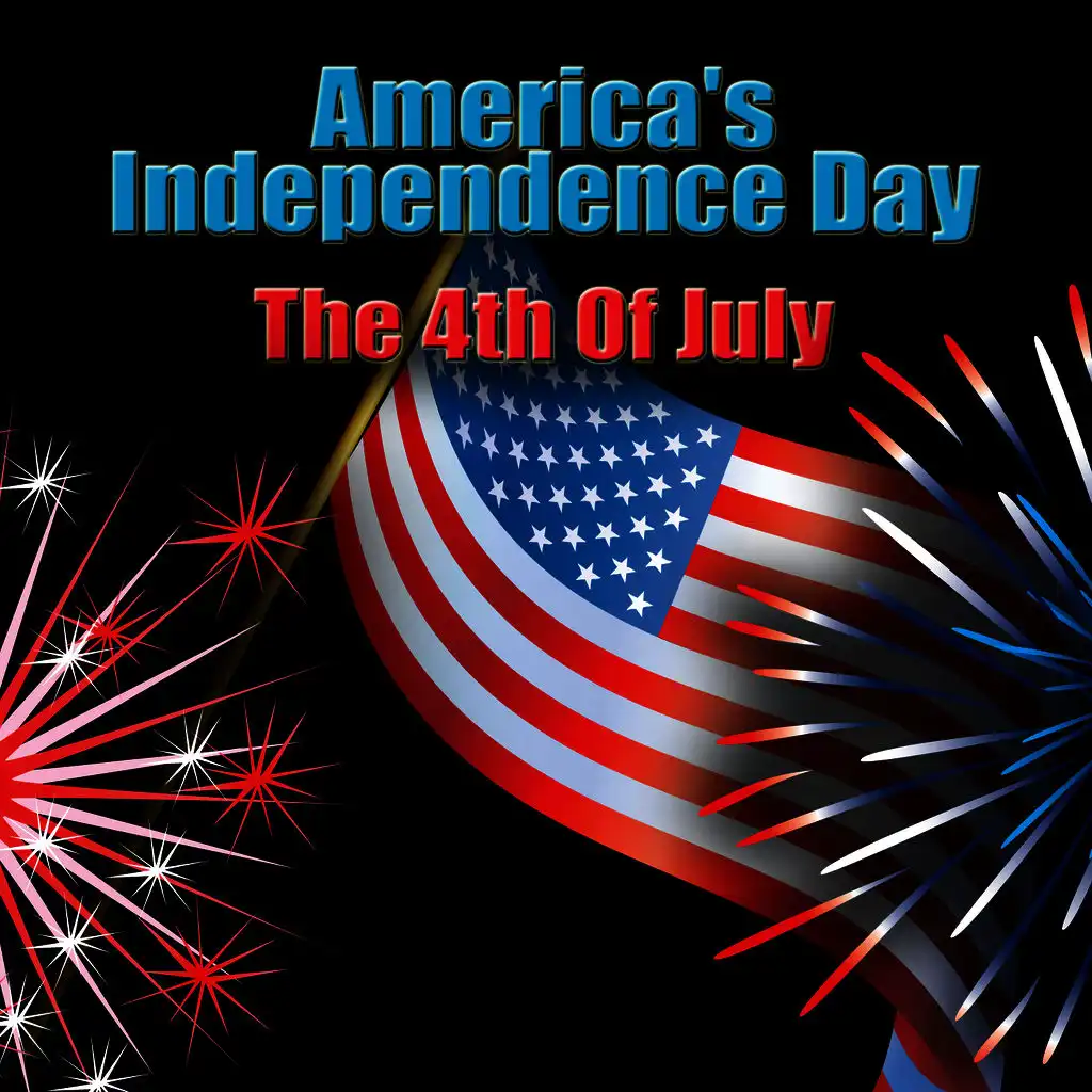 America's Independence Day - The 4th Of July