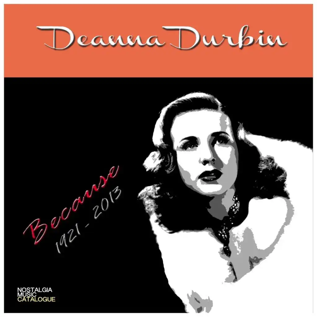 Because - Deanna Durbin 1921 - 2013