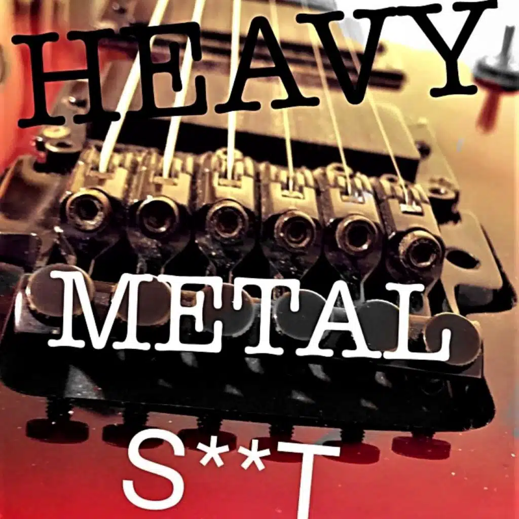 Heavy Metal S**T