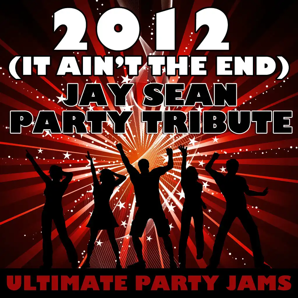 2012 (It Ain't The End) (Jay Sean Party Tribute)