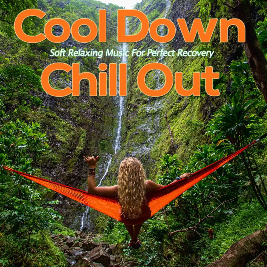 Cool Down Chill Out (Soft Relaxing Music For Perfect Recovery)