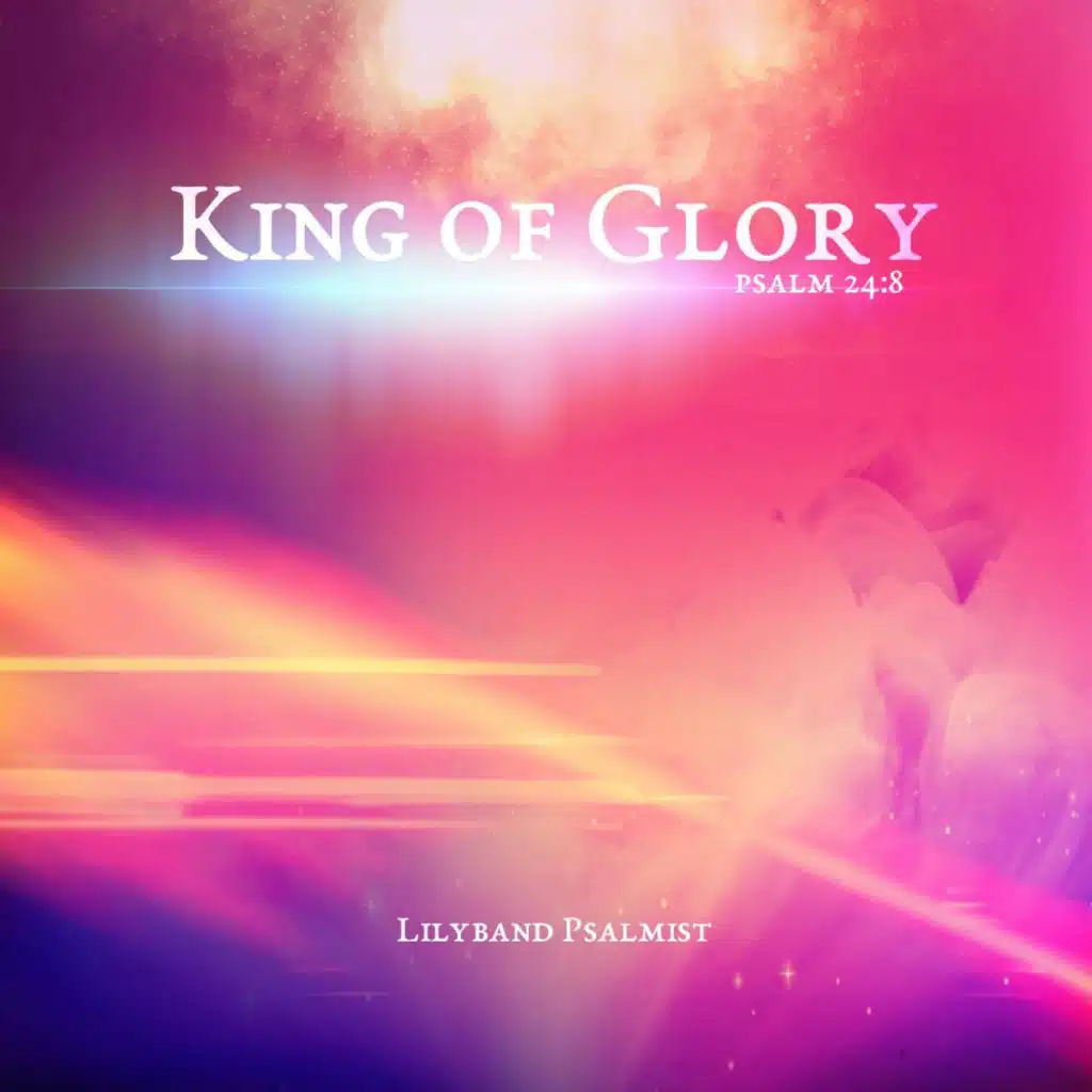 King of Glory Psalm 24:8