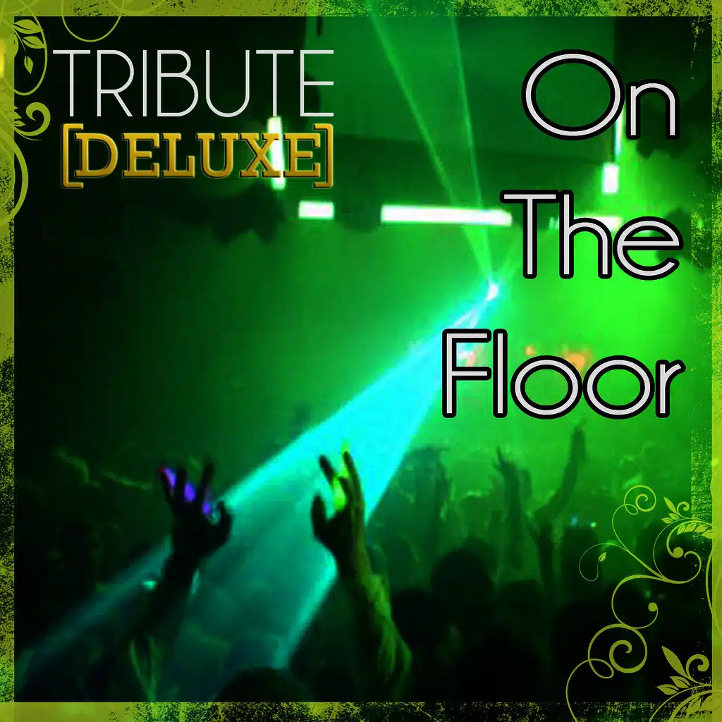 On The Floor (Jennifer Lopez Tribute) - Deluxe
