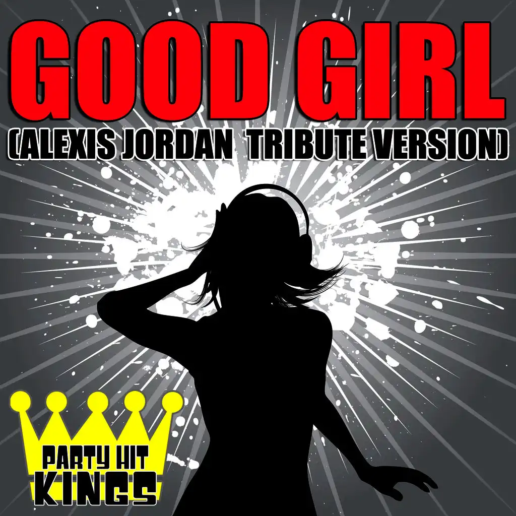 Good Girl (Alexis Jordan Tribute Version)