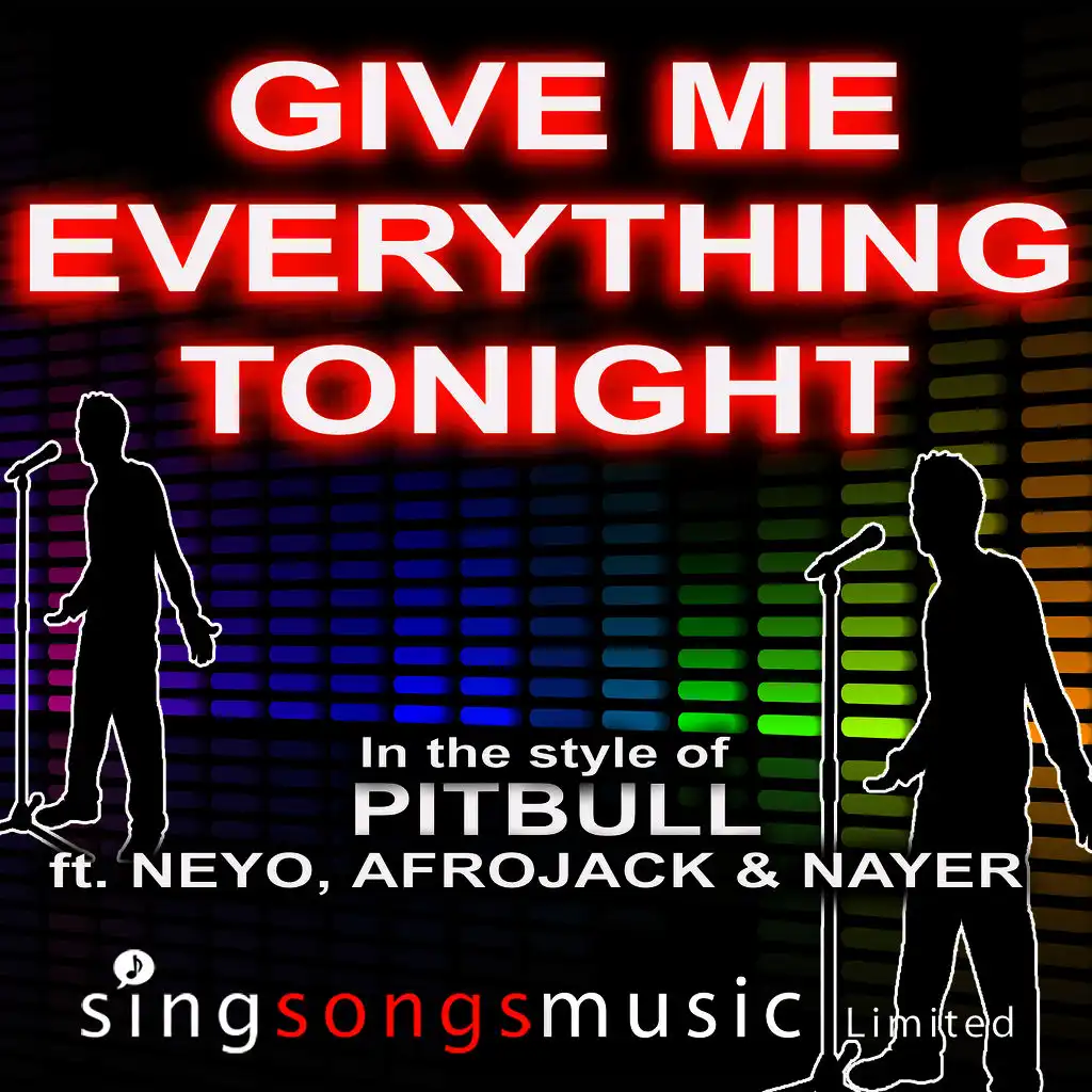 Give Me Everything (Tonight) (In the style of Pitbull ft. Ne-Yo, Afrojack & Nayer)