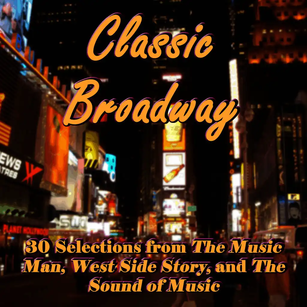 Classic Broadway: 30 Selections from The Music Man, West Side Story, and The Sound of Music