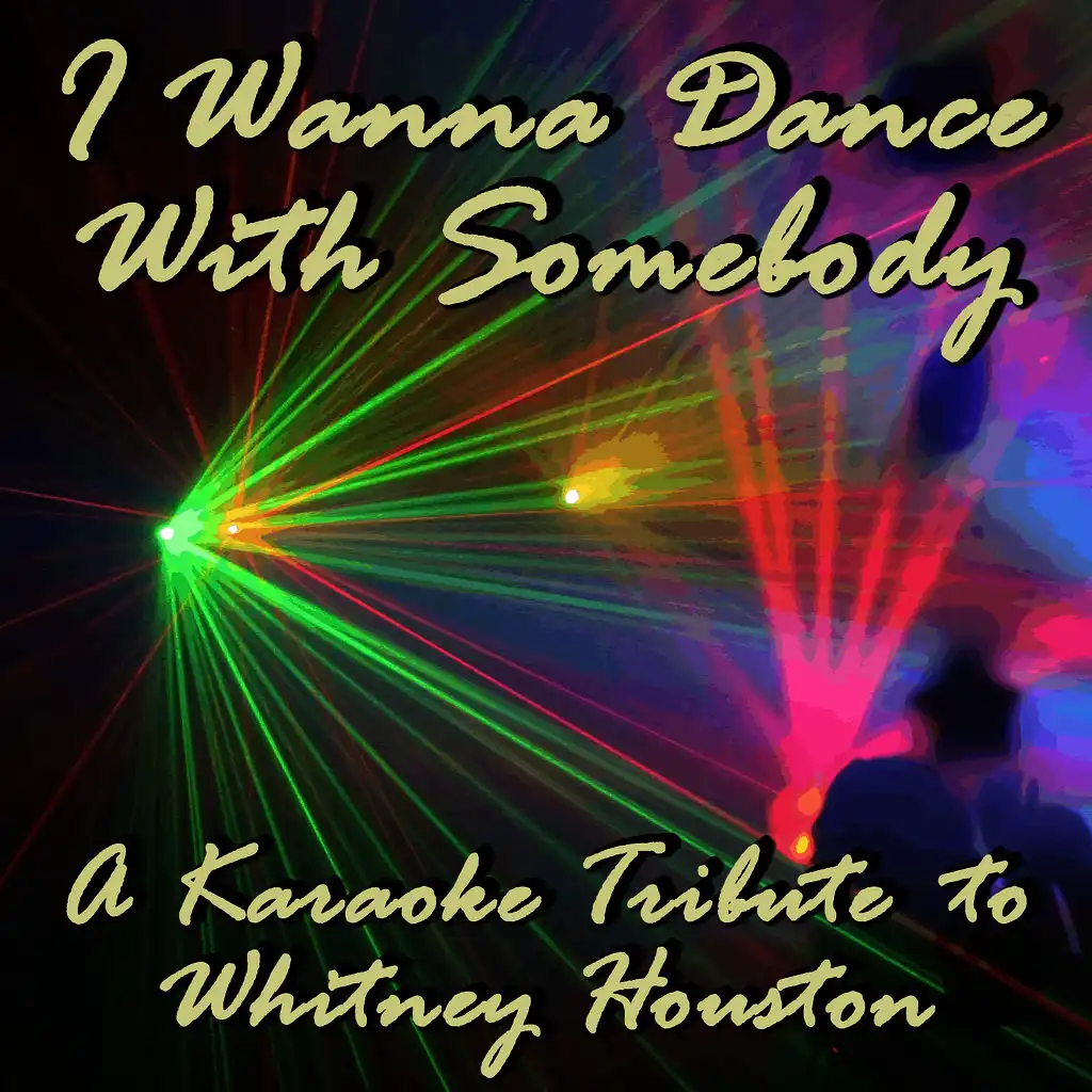 I Wanna Dance With Somebody: A Karaoke Tribute to Whitney Houston