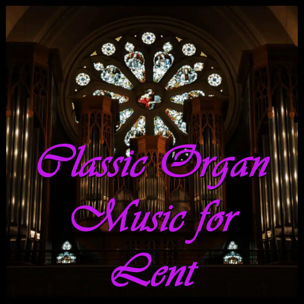 Classic Organ Music for Lent