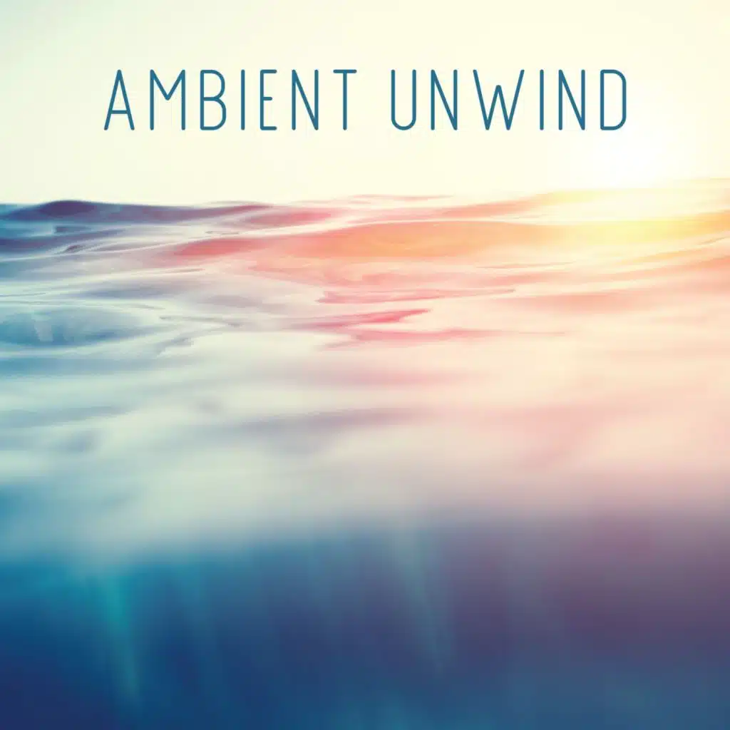 Ambient Unwind
