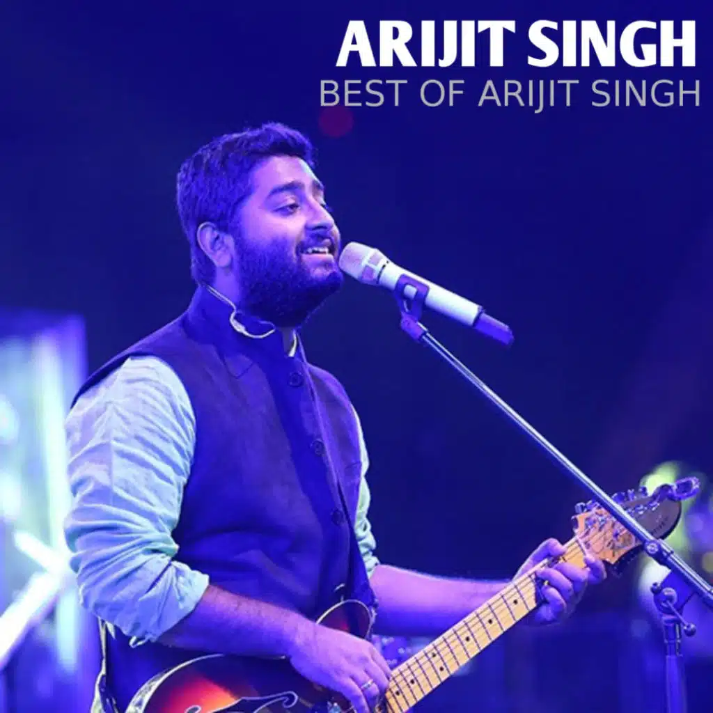 Best Of Arijit Singh - Mp3 Songs