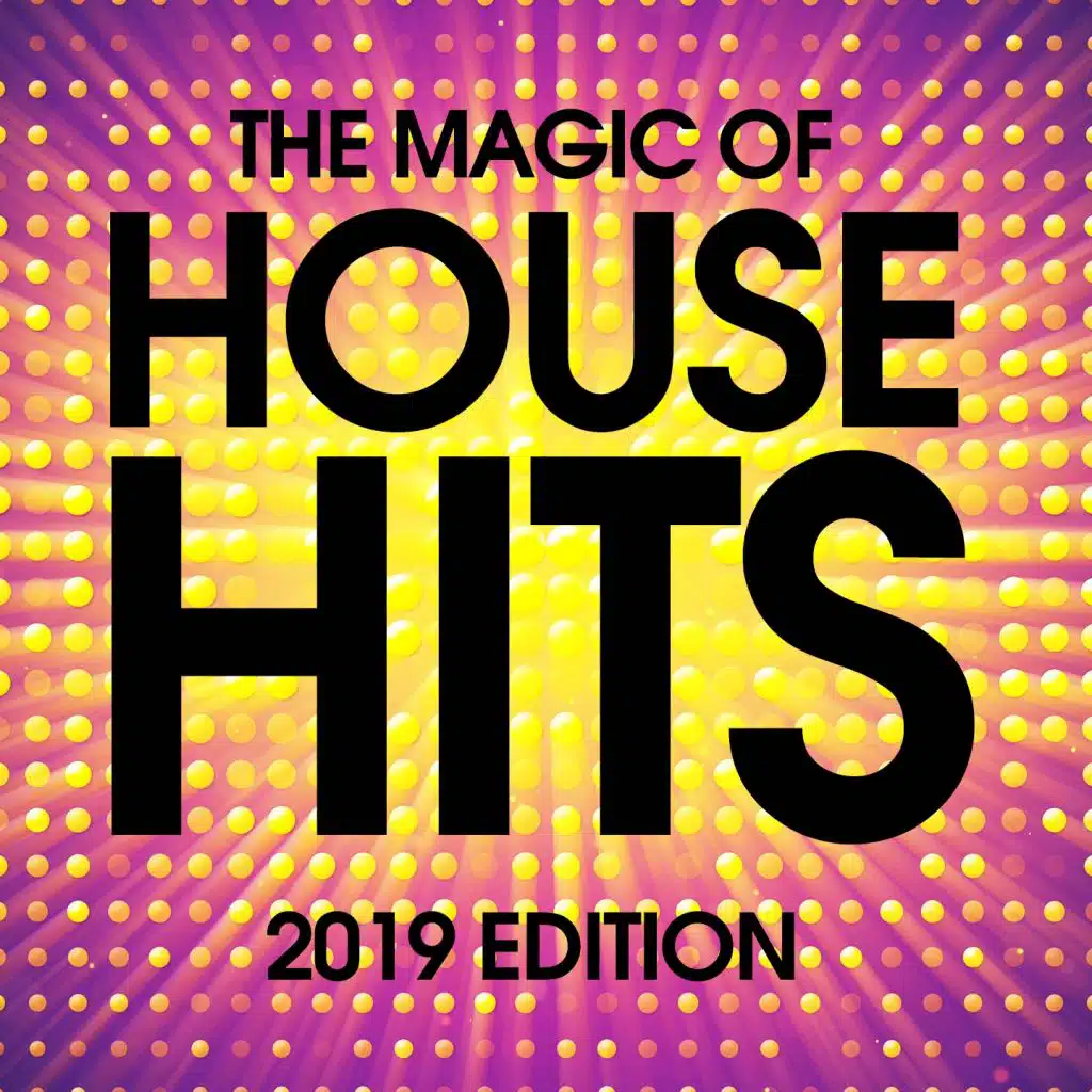 The Magic of House Hits 2019 Edition