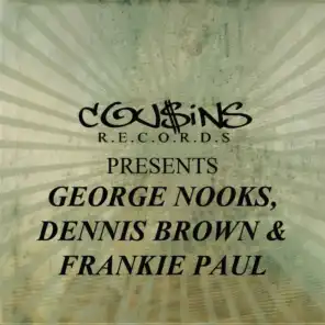 Cousins Records Presents George Nooks Dennis Brown & Frankie Paul