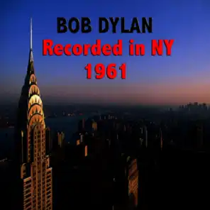 Bob Dylan : Recorded in NY 1961