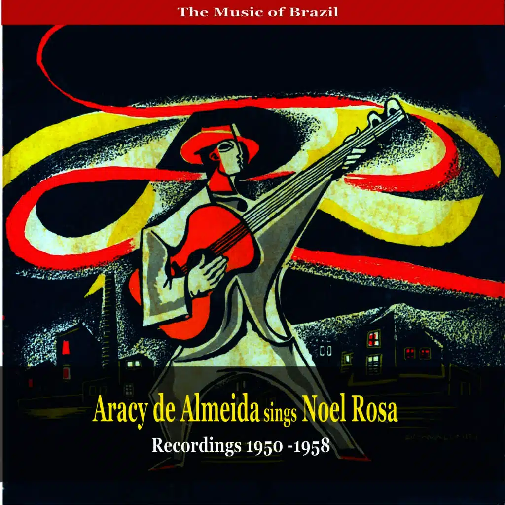 The Music of Brazil / Aracy de Almeida sings Noel Rosa / Recordings 1950-1958
