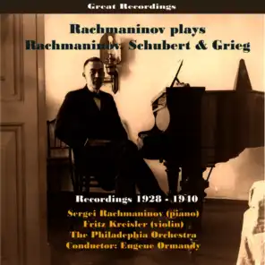 Sergei Rachmaninov Plays Rachmaninov, Schubert & Grieg / Recordings 1928 - 1940