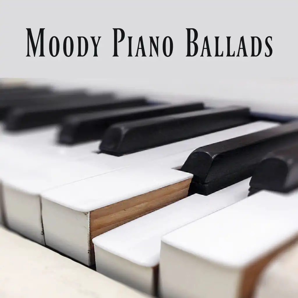 Moody Piano Ballads: Emotional Piano Music when You’re Depressed or Feel Bad - Deeply Relaxing, Pain Relieving and Calming Music