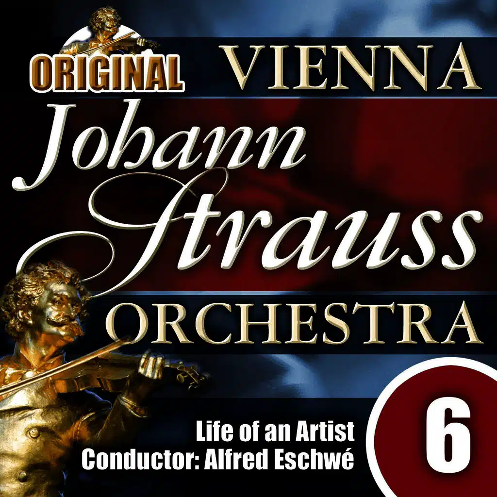 The Vienna Johann Strauss Orchestra: Edition 6, Life of an Artist - Conductor: Alfred Eschwé