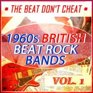 The Beat Don't Cheat - 1960s British Beat Rock Bands - Vol. 1