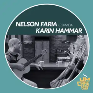 Nelson Faria Convida Karin Hammar: Um Café Lá em Casa