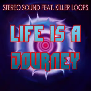 Life Is a Journey (Stereo Sound Edit) [ft. Killer Loops]